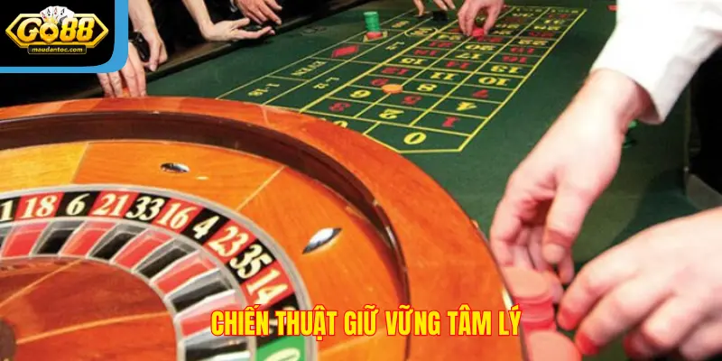 Chiến thuật giữ vững tâm lý