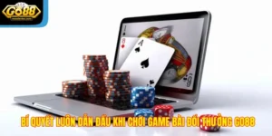Bí Quyết Luôn Dẫn Đầu Khi Chơi Game Bài Đổi Thưởng Go88