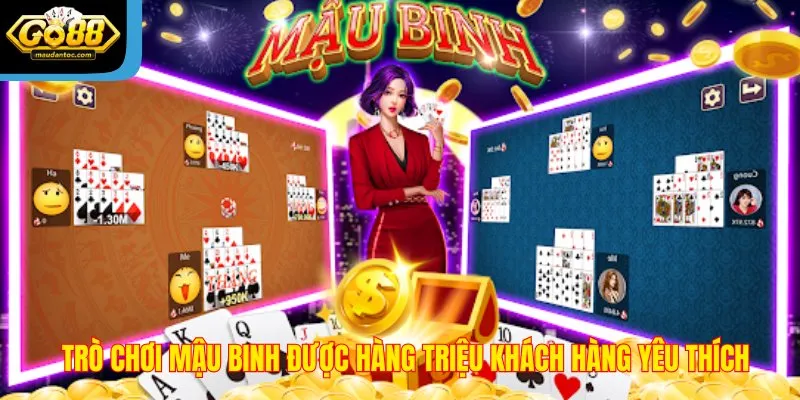 Trò chơi Mậu Binh được hàng triệu khách hàng yêu thích