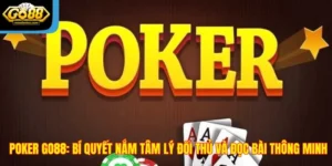 Poker Go88: Bí Quyết Nắm Tâm Lý Đối Thủ Và Đọc Bài Thông Minh