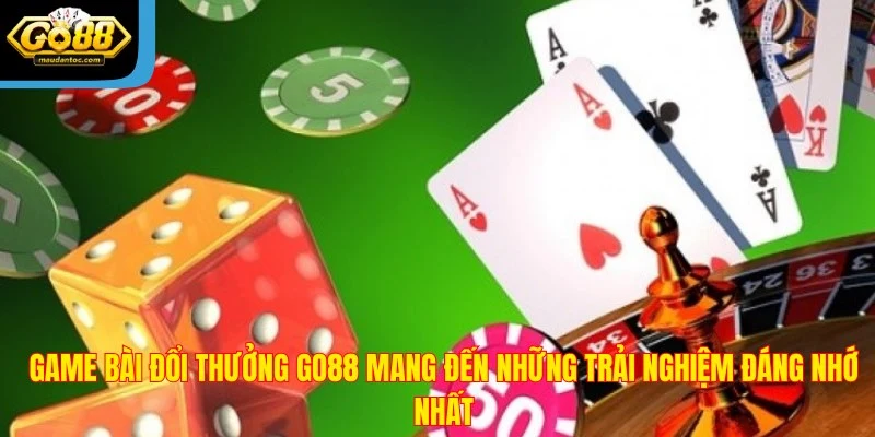 Game bài đổi thưởng Go88 mang đến những trải nghiệm đáng nhớ nhất