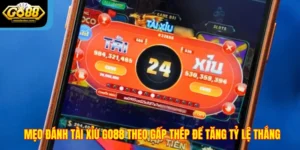 Mẹo Đánh Tài Xỉu Go88 Theo Gấp Thép Để Tăng Tỷ Lệ Thắng
