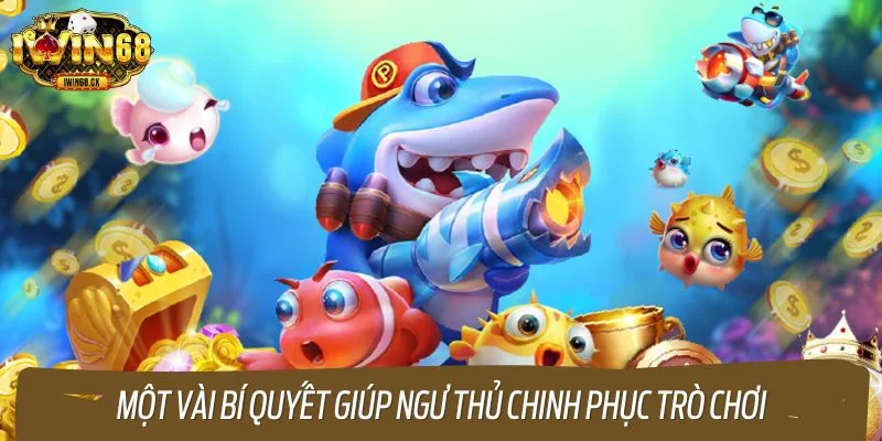 Một vài bí quyết giúp ngư thủ chinh phục trò chơi
