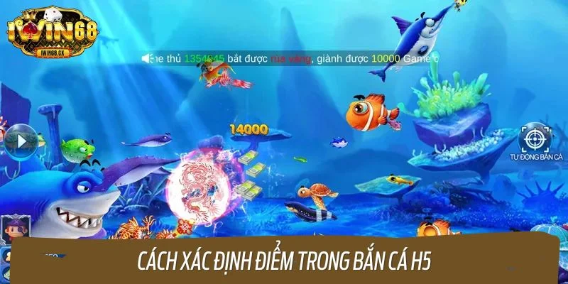 Cách xác định điểm trong bắn cá H5