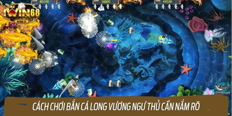 Cách chơi bắn cá Long Vương ngư thủ cần nắm rõ