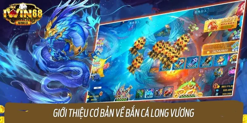 Giới thiệu cơ bản về bắn cá Long Vương