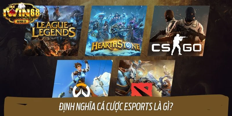 Định nghĩa cá cược Esports là gì?