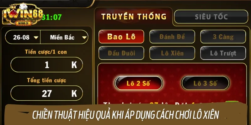 Một số chiến thuật đánh lô xiên hiệu quả, tăng tỷ lệ thắng