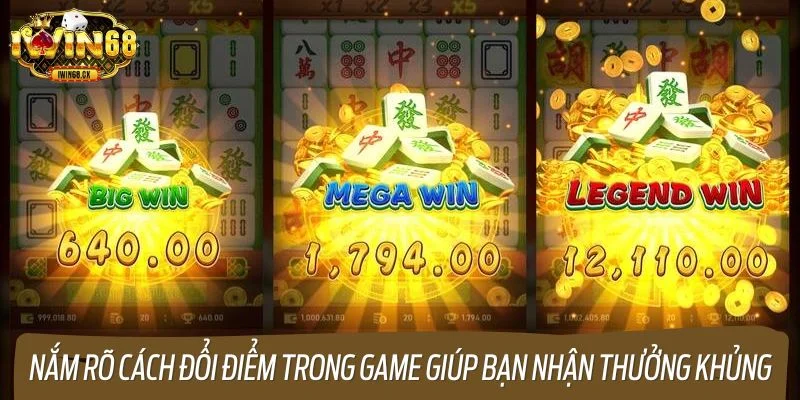 Nắm rõ cách đổi điểm trong trò chơi giúp bạn nhận thưởng khủng